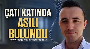 Çatı katında asılı bulundu