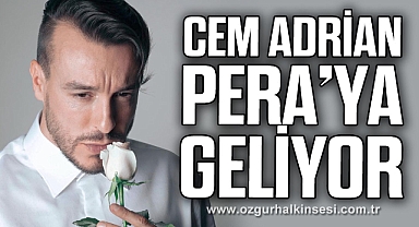 CEM ADRİAN PERA’YA GELİYOR