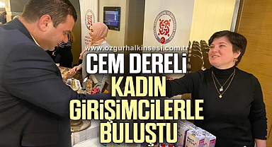 CEM DERELİ KADIN GİRİŞİMCİLERLE BULUŞTU