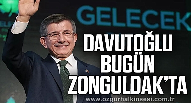DAVUTOĞLU BUGÜN ZONGULDAK’TA