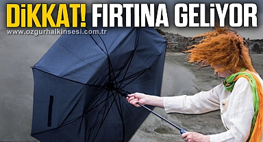 Dikkat! Fırtına geliyor
