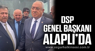 DSP GENEL BAŞKANI ALAPLI’DA