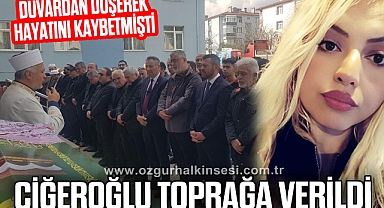 Duvardan düşerek hayatını kaybetmişti: Ciğeroğlu son yolculuğuna uğurlandı