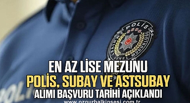 En az lise mezunu polis, subay ve astsubay alımı başvuru tarihi açıklandı