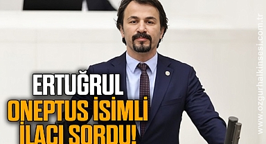 ERTUĞRUL ONEPTUS İSİMLİ İLACI SORDU!