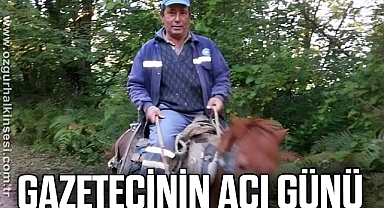 GAZETECİNİN ACI GÜNÜ