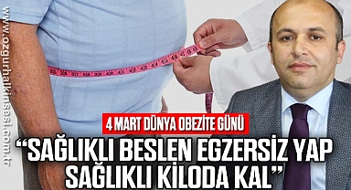 GÜNER:“SAĞLIKLI BESLEN EGZERSİZ YAP, SAĞLIKLI KİLODA KAL“