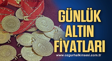 GÜNLÜK ALTIN FİYATLARI