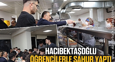 HACIBEKTAŞOĞLU ÖĞRENCİLERLE SAHUR YAPTI