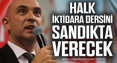 HALK İKTİDARA DERSİNİ SANDIKTA VERECEK