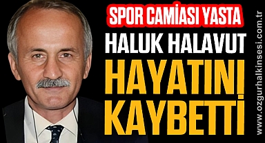 Haluk Halavut hayatını kaybetti