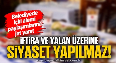 İFTİRA VE YALAN ÜZERİNE SİYASET YAPILMAZ!
