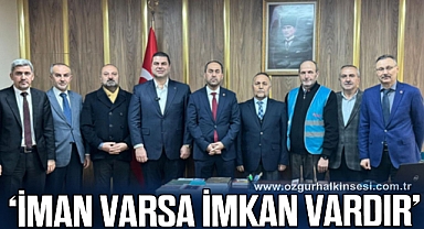 ‘İman varsa imkan vardır’