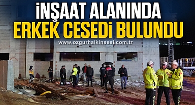 Kastamonu'da inşaat alanında erkek cesedi bulundu