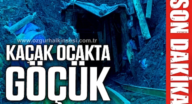 KAÇAK OCAKTA GÖÇÜK