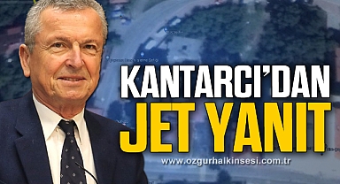 Kantarcı'dan jet yanıt
