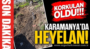 KARAMANYA’DA HEYELAN!