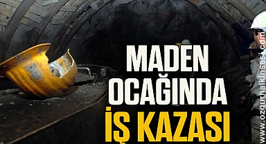 MADEN OCAĞINDA İŞ KAZASI