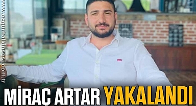 MİRAÇ ARTAR YAKALANDI