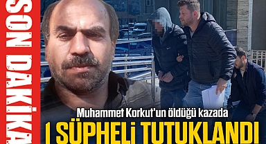 Muhammet Korkut'un öldüğü kazada 1 şüpheli tutuklandı
