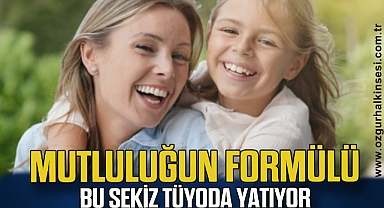 Mutluluğun formülü bu sekiz tüyoda yatıyor