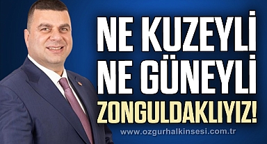 Ne Kuzeyli ne Güneyli, Zonguldaklıyız!