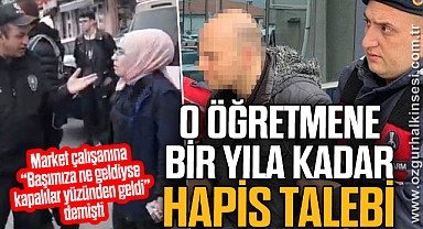 O öğretmene bir yıla kadar hapis talebi