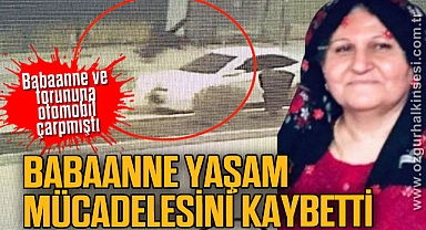 Otomobilin çarptığı kadın yaşam mücadelesine yenik düştü
