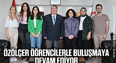 Özölçer Öğrencilerle Buluşmaya Devam Ediyor