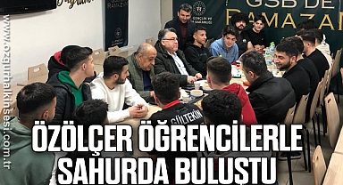 Özölçer, Öğrencilerle Sahurda Buluştu
