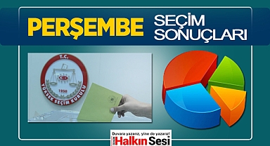 PERŞEMBE SEÇİM SONUÇLARI