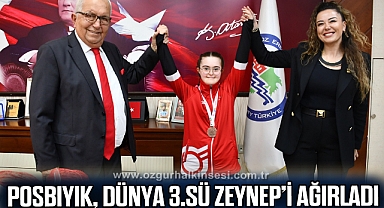 POSBIYIK, DÜNYA 3.SÜ ZEYNEP’İ AĞIRLADI