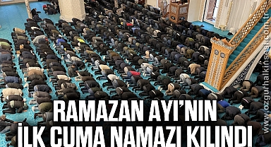 Ramazan Ayı’nın ilk Cuma namazı kılındı