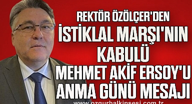 Rektör Özölçer’den İstiklal Marşı’nın Kabulü ve Mehmet Akif Ersoy’u Anma Günü Mesajı