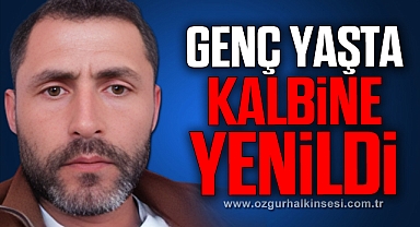 Sadık Kırık kalbine yenildi