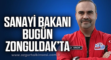 SANAYİ BAKANI BUGÜN ZONGULDAK’TA