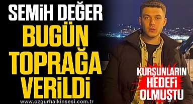 Semih Değer dualarla toprağa verildi