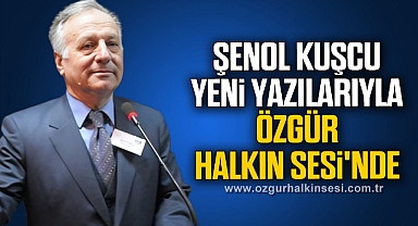 Şenol Kuşcu yeni yazılarıyla Özgür Halkın Sesi'nde