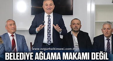 Sesli, “Belediye ağlama makamı değil”