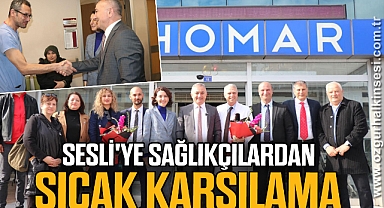 Sesli'ye sağlıkçılardan sıcak karşılama