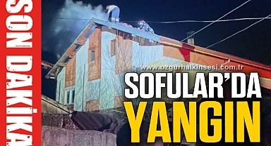 SOFULAR’DA YANGIN