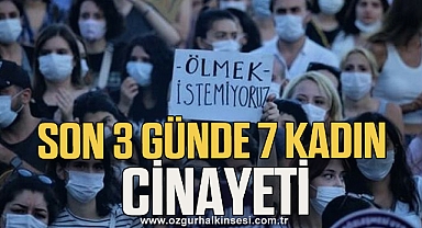 Son 3 günde 7 kadın cinayeti