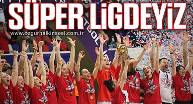 SÜPER LİGDEYİZ