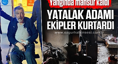 Yangında mahsur kalan yatalak adamı ekipler kurtardı
