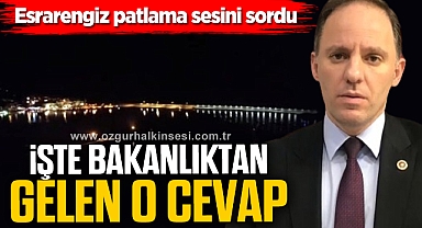 Yavuzyılmaz, esrarengiz patlama sesini sordu