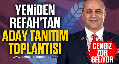 YENİDEN REFAH’TAN ADAY TANITIM TOPLANTISI