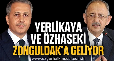 Yerlikaya ve Özhaseki Zonguldak’a geliyor