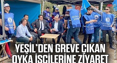 YEŞİL’DEN GREVE ÇIKAN OYKA İŞÇİLERİNE ZİYARET