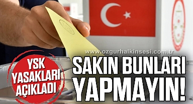 YSK Yasakları açıkladı
