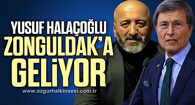 YUSUF HALAÇOĞLU ZONGULDAK’A GELİYOR